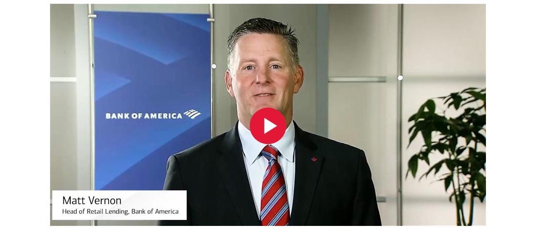 A message from Matt Vernon, Head of Retail Lending, Bank of America opens a video