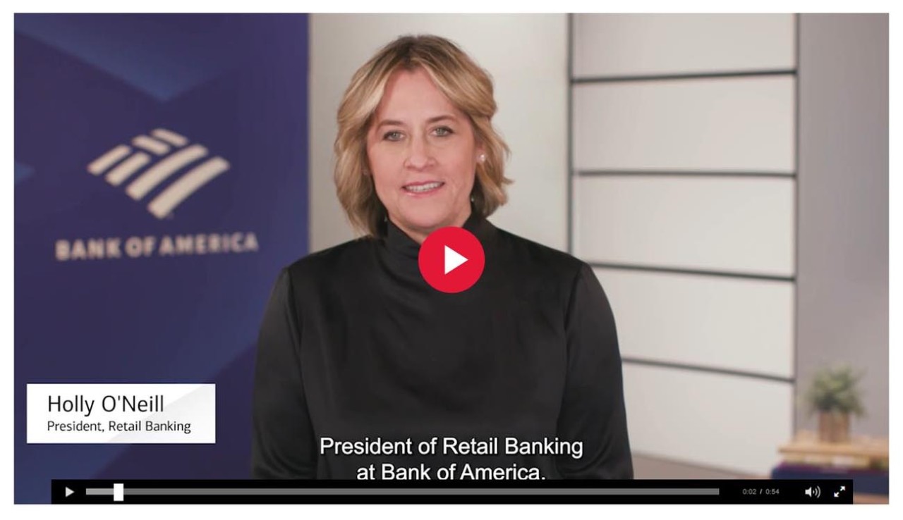 Click on image to play a video message from Holly O'Neill, President of Retail Banking at Bank of America