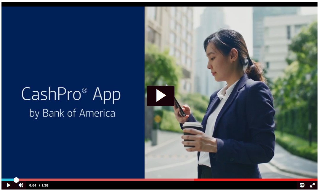 CashPro Registered App by Bank of America. To play the video click on the image.
